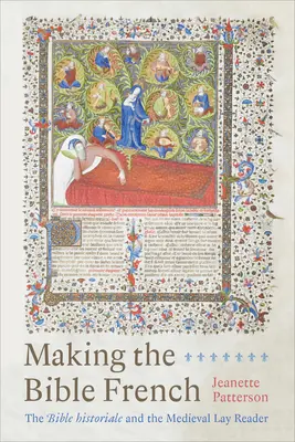 A Biblia franciásítása: A Bible Historiale és a középkori laikus olvasó - Making the Bible French: The Bible Historiale and the Medieval Lay Reader