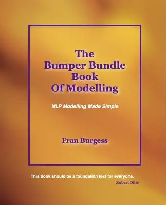 A modellezés kötegkönyv: NLP Modelling Made Simple - The Bumper Bundle Book of Modelling: NLP Modelling Made Simple
