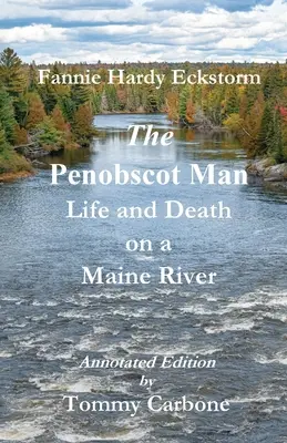 The Penobscot Man - Élet és halál egy Maine-i folyón - The Penobscot Man - Life and Death on a Maine River