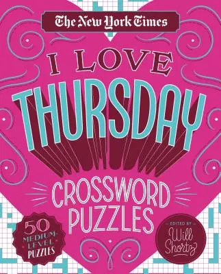 The New York Times I Love Thursday Crossword Puzzles: 50 közepes szintű rejtvény - The New York Times I Love Thursday Crossword Puzzles: 50 Medium-Level Puzzles