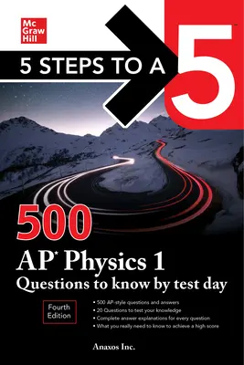 5 Steps to a 5: 500 AP Physics 1 Question to Know by Test Day, Fourth Edition (5 lépés az 5. vizsgához) - 5 Steps to a 5: 500 AP Physics 1 Questions to Know by Test Day, Fourth Edition