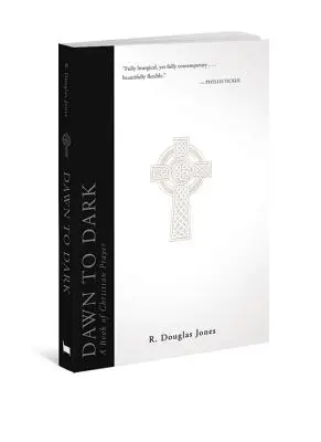 Hajnaltól sötétedésig: A keresztény imakönyv - Dawn to Dark: A Book of Christian Prayer