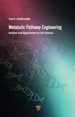 Metabolic Pathway Engineering: Elemzés és alkalmazások az élettudományokban - Metabolic Pathway Engineering: Analysis and Applications in the Life Sciences