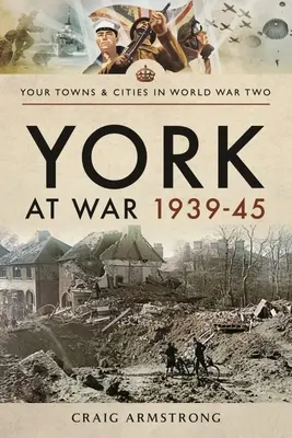 York a háborúban 1939-45 - York at War 1939-45