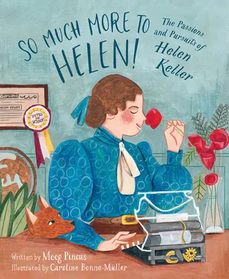 Sokkal több Helen: Helen Keller szenvedélyei és törekvései - So Much More to Helen: The Passions and Pursuits of Helen Keller