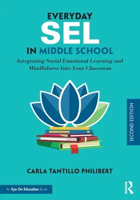 Mindennapi SEL a középiskolában: A szociális érzelmi tanulás és a tudatosság integrálása az osztályterembe - Everyday SEL in Middle School: Integrating Social Emotional Learning and Mindfulness Into Your Classroom