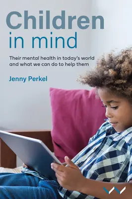 Gyermekek fejében: Lelki egészségük a mai világban és mit tehetünk értük - Children in Mind: Their Mental Health in Today's World and What We Can Do to Help Them