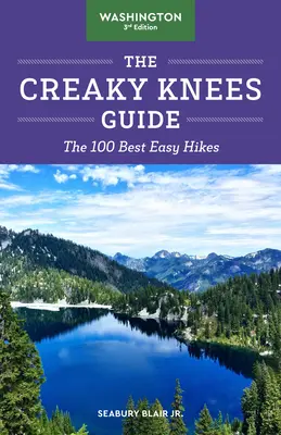 The Creaky Knees Guide Washington, 3. kiadás: A 100 legjobb könnyű túra - The Creaky Knees Guide Washington, 3rd Edition: The 100 Best Easy Hikes