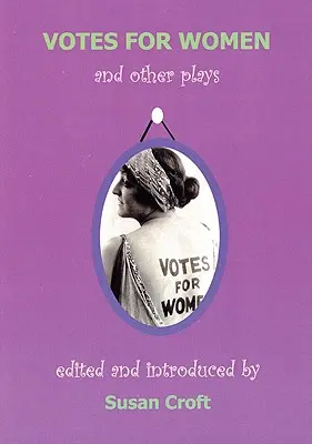 Szavazat a nőknek és más színdarabok - Votes for Women and Other Plays