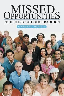 Elszalasztott lehetőségek: A katolikus hagyomány újragondolása - Missed Opportunities: Rethinking Catholic Tradition