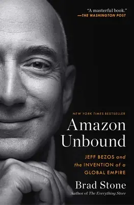 Amazon Unbound: Jeff Bezos és egy globális birodalom feltalálása - Amazon Unbound: Jeff Bezos and the Invention of a Global Empire