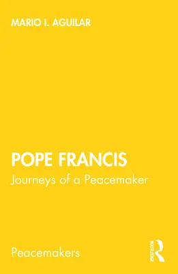 Ferenc pápa: Egy béketeremtő utazásai - Pope Francis: Journeys of a Peacemaker