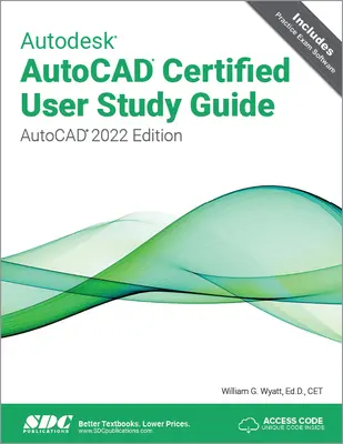 Autodesk AutoCAD tanúsított felhasználói tanulmányi útmutató: AutoCAD 2022 Edition - Autodesk AutoCAD Certified User Study Guide: AutoCAD 2022 Edition