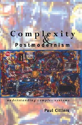 Komplexitás és posztmodernizmus: A komplex rendszerek megértése - Complexity and Postmodernism: Understanding Complex Systems