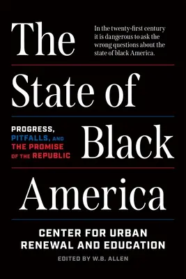 A fekete Amerika helyzete: Haladás, buktatók és a köztársaság ígérete - The State of Black America: Progress, Pitfalls, and the Promise of the Republic