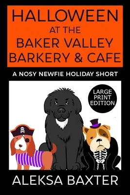 Halloween a Baker Valley Barkery & Cafe-ban: A Nosy Newfie Holiday Short - Halloween at the Baker Valley Barkery & Cafe: A Nosy Newfie Holiday Short