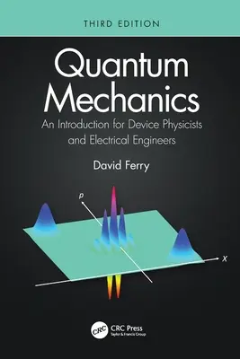 Kvantummechanika: Bevezetés a készülékfizikusok és villamosmérnökök számára - Quantum Mechanics: An Introduction for Device Physicists and Electrical Engineers