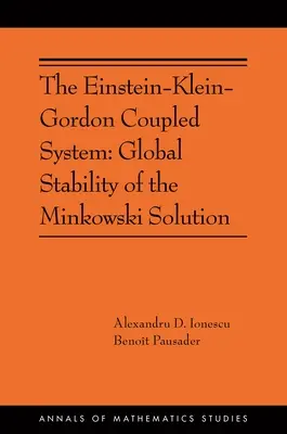 Az Einstein-Klein-Gordon kapcsolt rendszer: A Minkowski-megoldás globális stabilitása: (Ams-213) - The Einstein-Klein-Gordon Coupled System: Global Stability of the Minkowski Solution: (Ams-213)