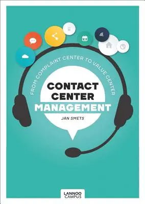 Contact Center Management: A panaszosztályról az értékközpontra - Contact Center Management: From Complaint Department to Value Center