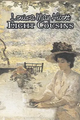 Eight Cousins by Louisa May Alcott, Szépirodalom, Család, Klasszikusok - Eight Cousins by Louisa May Alcott, Fiction, Family, Classics