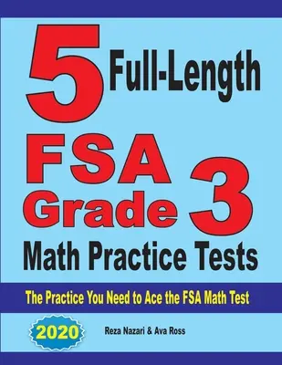 5 teljes hosszúságú FSA Grade 3 matematikai gyakorló teszt: Az FSA matematika teszthez szükséges gyakorlatok - 5 Full-Length FSA Grade 3 Math Practice Tests: The Practice You Need to Ace the FSA Math Test