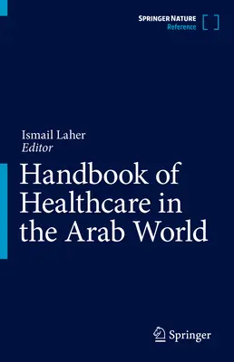 Az egészségügyi ellátás kézikönyve az arab világban - Handbook of Healthcare in the Arab World