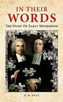 Az ő szavaikkal - A korai metodizmus története - In Their Words - The Story Of Early Methodism