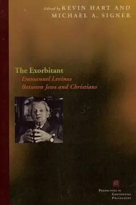 A túlzó: Emmanuel Levinas a zsidók és keresztények között - The Exorbitant: Emmanuel Levinas Between Jews and Christians