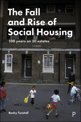A szociális lakásépítés bukása és felemelkedése: 100 év 20 birtokon - The Fall and Rise of Social Housing: 100 Years on 20 Estates