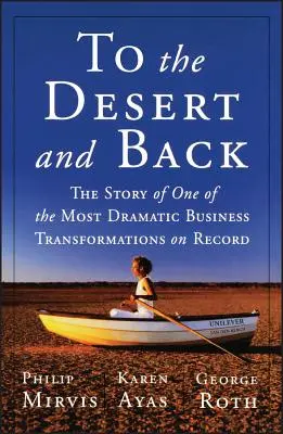 A sivatagba és vissza: A történelem egyik legdrámaibb üzleti átalakulásának története - To the Desert and Back: The Story of One of the Most Dramatic Business Transformations on Record