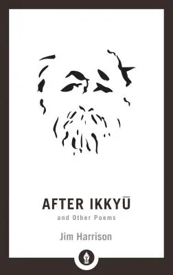 Ikkyu és más versek után - After Ikkyu and Other Poems