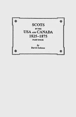 Skótok az Egyesült Államokban és Kanadában, 1825-1875. Negyedik rész - Scots in the USA and Canada, 1825-1875. Part Four