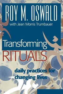 Átalakító rituálék: Napi gyakorlatok az életek megváltoztatásáért - Transforming Rituals: Daily Practices for Changing Lives