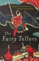 Tündérmesék - Utazás a mesék titkos történetébe - Fairy Tellers - A Journey into the Secret History of Fairy Tales