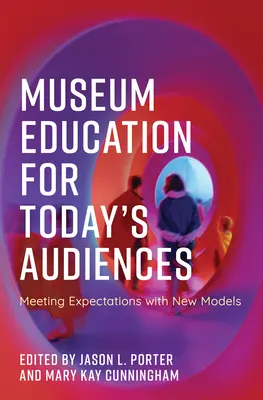 Múzeumpedagógia a mai közönségnek: Az elvárásoknak való megfelelés új modellekkel - Museum Education for Today's Audiences: Meeting Expectations with New Models