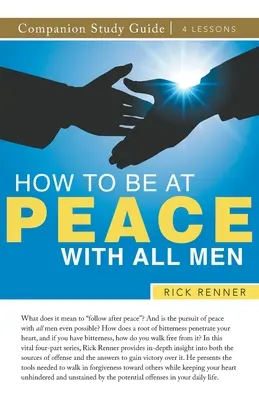 Hogyan legyünk békében minden emberrel Tanulmányi útmutató - How To Be at Peace With All Men Study Guide