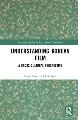 A koreai film megértése: A Cross-Cultural Perspective - Understanding Korean Film: A Cross-Cultural Perspective