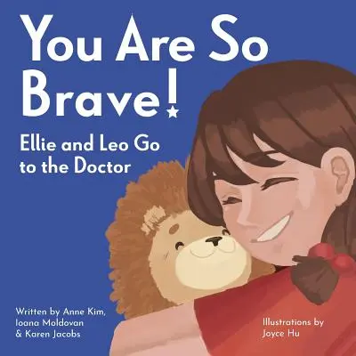 Olyan bátor vagy! Ellie és Leo orvoshoz megy - You Are So Brave!: Ellie and Leo Go to the Doctor