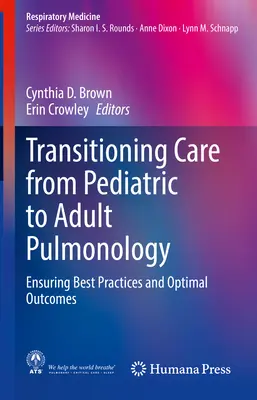 Átmenet a gyermekgyógyászatból a felnőtt pulmonológiára: A legjobb gyakorlatok és optimális eredmények biztosítása - Transitioning Care from Pediatric to Adult Pulmonology: Ensuring Best Practices and Optimal Outcomes