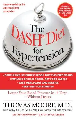 A Dash-diéta magas vérnyomás esetén: Vérnyomáscsökkentés 14 nap alatt - gyógyszerek nélkül - The Dash Diet for Hypertension: Lower Your Blood Pressure in 14 Days - Without Drugs