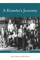 Egy kineño utazása: On Family, Learning, and Public Service - A Kineño's Journey: On Family, Learning, and Public Service