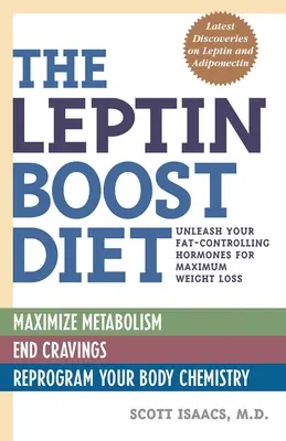 A Leptin Boost diéta: Engedje szabadjára zsírkontrolláló hormonjait a maximális fogyás érdekében - The Leptin Boost Diet: Unleash Your Fat-Controlling Hormones for Maximum Weight Loss