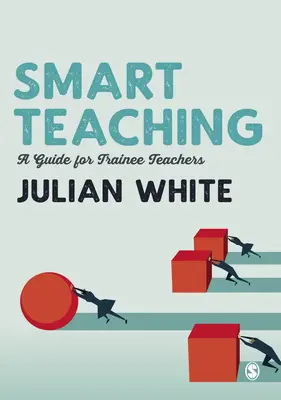 Okos tanítás: Útmutató tanárjelölteknek - Smart Teaching: A Guide for Trainee Teachers