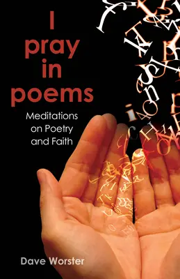 Versekben imádkozom: Meditációk a költészetről és a hitről - I Pray in Poems: Meditations on Poetry and Faith