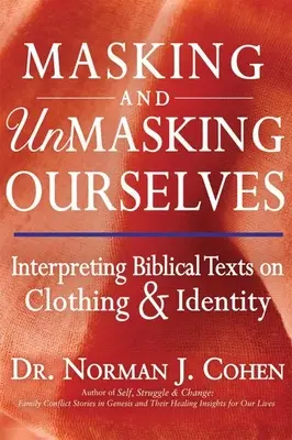 Önmagunk leplezése és leleplezése: Bibliai szövegek értelmezése az öltözködésről és az identitásról - Masking and Unmasking Ourselves: Interpreting Biblical Texts on Clothing & Identity