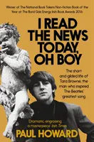 I Read the News Today, Oh Boy - Tara Browne rövid és aranyozott élete, az emberé, aki a Beatles legnagyobb dalát inspirálta - I Read the News Today, Oh Boy - The short and gilded life of Tara Browne, the man who inspired The Beatles' greatest song