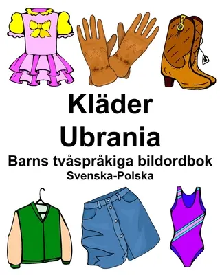 Svéd-lengyel Klderder/Ubrania Gyermek kétszótár - Svenska-Polska Klder/Ubrania Barns tvsprkiga bildordbok