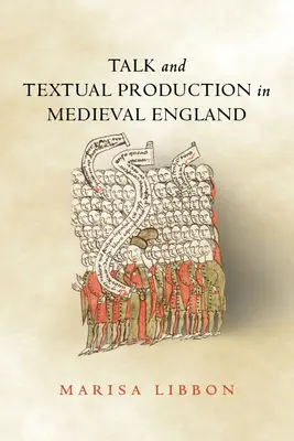 Beszéd és szövegtermelés a középkori Angliában - Talk and Textual Production in Medieval England