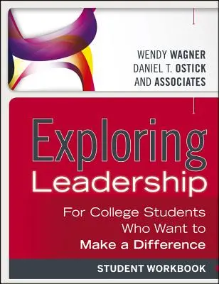 A vezetés felfedezése: Diákmunkafüzet: Vezetés: Aki változást akar tenni, főiskolai hallgatóknak. - Exploring Leadership: For College Students Who Want to Make a Difference, Student Workbook