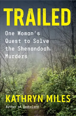 Nyomon követve: Egy nő küldetése a shenandoahi gyilkosságok megoldására - Trailed: One Woman's Quest to Solve the Shenandoah Murders